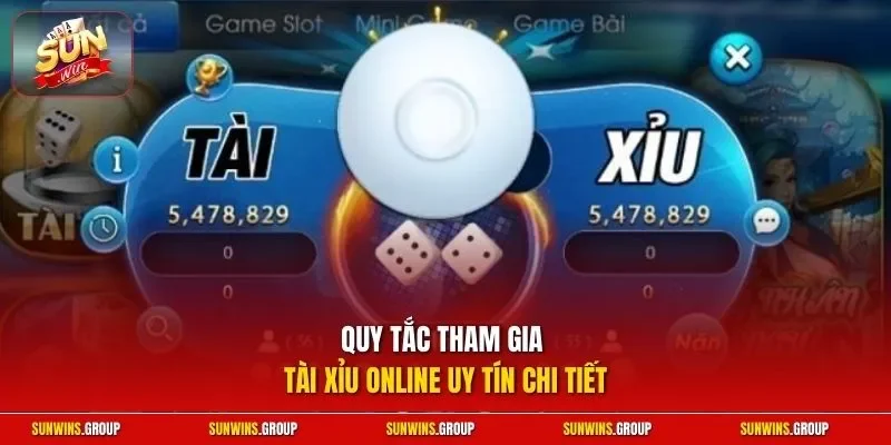 Quy tắc tham gia tài xỉu online uy tín chi tiết